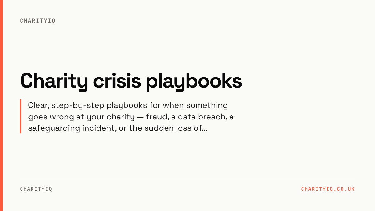 Charity crisis playbooks. Clear, step-by-step playbooks for when something goes wrong at your charity — fraud, a data breach, a safeguarding incident, or the sudden loss of…