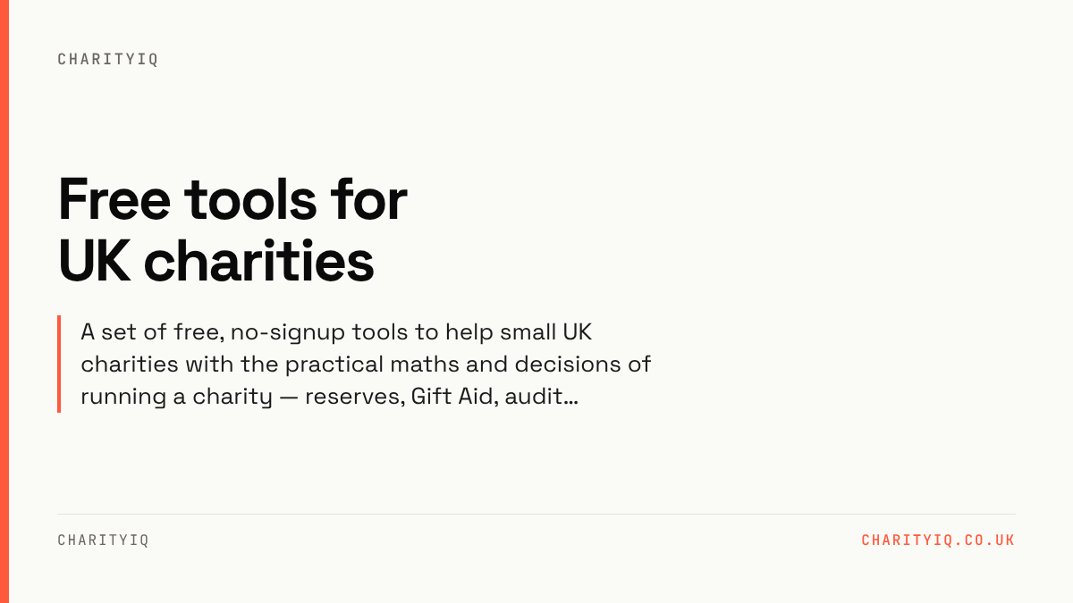 Free tools for UK charities. A set of free, no-signup tools to help small UK charities with the practical maths and decisions of running a charity — reserves, Gift Aid, audit…